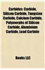 Carbides: Acetylides, Carbide, Silicon Carbide, Tungsten Carbide, Calcium Carbide, Polymorphs of Silicon Carbide, Cemented Carbi