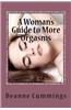 A Woman's Guide to More Orgasms: Yes You Can Have More Orgasms