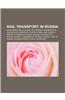 Rail Transport in Russia: High-Speed Rail in Russia, Rail Freight Transport in Russia, Rail Infrastructure in Russia