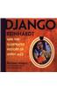 Django Reinhardt And the Illustrated History of Gypsy Jazz