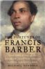 The Fortunes of Francis Barber: The True Story of the Jamaican Slave Who Became Samuel Johnson's Heir