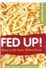 Fed Up!: Winning the War Agaianst Childhood Obesity