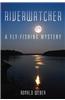 Riverwatcher: A Fly-Fishing Mystery