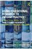Using Educational Research to Inform Practice: A Practical Guide to Practitioner Research in Universities and Colleges