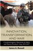 Innovation, Transformation, and War: Counterinsurgency Operations in Anbar and Ninewa, Iraq, 2005-2007