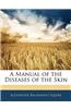 A Manual of the Diseases of the Skin