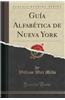 Guia Alfabetica de Nueva York (Classic Reprint)