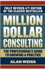 Million Dollar Consulting: The Professional's Guide to Growing a Practice