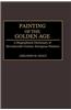 Painting of the Golden Age: A Biographical Dictionary of Seventeenth-Century European Painters