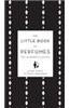 The Little Book of Perfumes