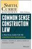 Smith, Currie and Hancock's Common Sense Construction Law: A Practical Guide for the Construction Professional