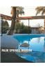 Palm Springs Modern: Houses in the California Desert