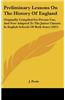 Preliminary Lessons on the History of England: Originally Compiled for Private Use, and Now Adapted to the Junior Classes in English Schools of Both S