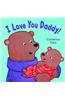 I Love You Daddy!