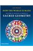 How the World is Made: The Story of Creation According to Sacred Geometry