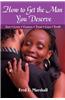 How to Get the Man You Deserve