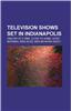 Television Shows Set in Indianapolis