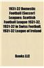 1931-32 Domestic Football (Soccer) Leagues: Scottish Football League 1931-32, 1931-32 in Swiss Football, 1931-32 League of Ireland