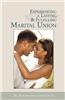 Experiencing a Lasting and Fulfilling Marital Union
