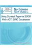 No Stress Tech Guide to Using Crystal Reports 2008 with ACT! 2010 Databases