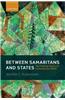 Between Samaritans and States: The Political Ethics of Humanitarian Ingos