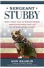 Sergeant Stubby: How a Stray Dog and His Best Friend Helped Win World War I and Stole the Heart of a Nation