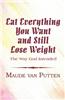 Eat Everything You Want and Still Lose Weight