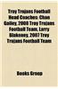 Troy Trojans Football Head Coaches: Chan Gailey, 2008 Troy Trojans Football Team, Larry Blakeney, 2007 Troy Trojans Football Team
