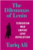 The Dilemmas of Lenin: Terrorism, War, Empire, Love, Revolution