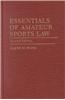 Essentials of Amateur Sports Law: Second Edition
