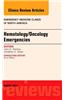 Hematology/oncology Emergencies, an Issue of Emergency Medicine Clinics of North America