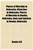 Places of Worship in Nebraska: Churches in Nebraska, Places of Worship in Omaha, Nebraska, Jews and Judaism in Omaha, Nebraska