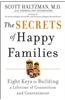 The Secrets of Happy Families: Eight Keys to Building a Lifetime of Connection and Contentment