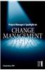 Project Manager's Spotlight on Change Management