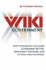 Wiki Government: How Technology Can Make Government Better, Democracy Stronger, and Citizens More Powerful