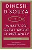 What's So Great about Christianity: Your Guide to Answering the New Atheists