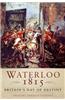 Waterloo 1815: The British Army's Day of Destiny