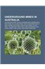 Underground Mines in Australia: Wiluna Gold Mine, Argyle Diamond Mine, Bronzewing Gold Mine, Hill 50 Gold Mine, South Kalgoorlie Gold Mine