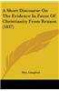 A Short Discourse On The Evidence In Favor Of Christianity From Reason (1837)