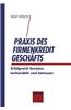 Praxis Des Firmenkreditgeschaftes: Erfolgreich Beraten, Verhandeln Und Betreuen