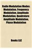 Radio Modulation Modes: Modulation, Frequency Modulation, Amplitude Modulation, Quadrature Amplitude Modulation, Phase Modulation