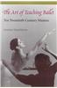 The Art of Teaching Ballet: Ten 20th-Century Masters