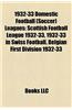 1932-33 Domestic Football (Soccer) Leagues: Scottish Football League 1932-33, 1932-33 in Swiss Football, Belgian First Division 1932-33