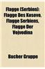 Flagge (Serbien): Flagge Des Kosovo, Flagge Serbiens, Flagge Der Vojvodina