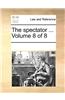 The spectator ...  Volume 8 of 8