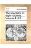 Spectator. in Eight Volumes. ... Volume 4 of 8