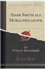 Adam Smith ALS Moralphilosoph (Classic Reprint)