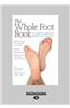 The Whole Foot: A Complete Program for Taking Care of Your Feet (Large Print 16pt)