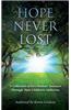 Hope Never Lost: A Collection of Five Mothers' Journeys Through Their Children's Addiction