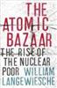 The Atomic Bazaar: Dispatches from the Underground World of Nuclear Trafficking